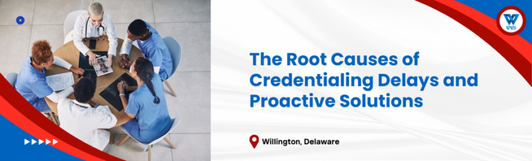 Root Causes of Credentialing Delays